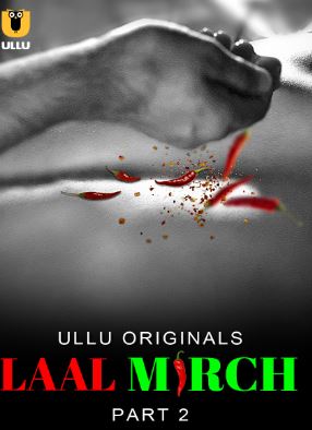 Laal Mirch Part 2 2024 Ullu Hindi Web Series Download 480p 720p 1080p Filmy4Wap Filmyzilla Filmywap