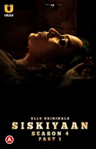 Siskiyaan Season 4 Part 1 2023 Ullu Hindi Web Series Download 480p 720p 1080p Filmy4Wap